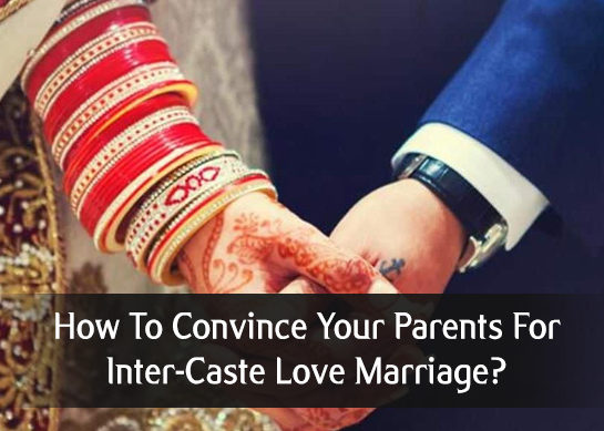 How To Convince Your Parents For Inter-Caste Love Marriage?