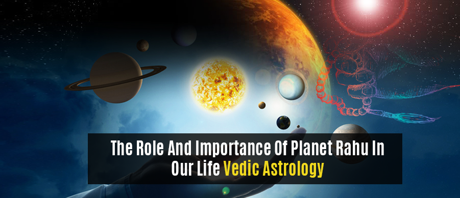 The Role And Importance Of Planet Rahu In Our Life And Vedic Astrology