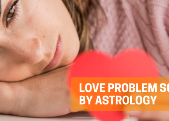 Love Problem Astrology, Best Love Problem Solution Specialist, Love Problem Solution Astrologer in India