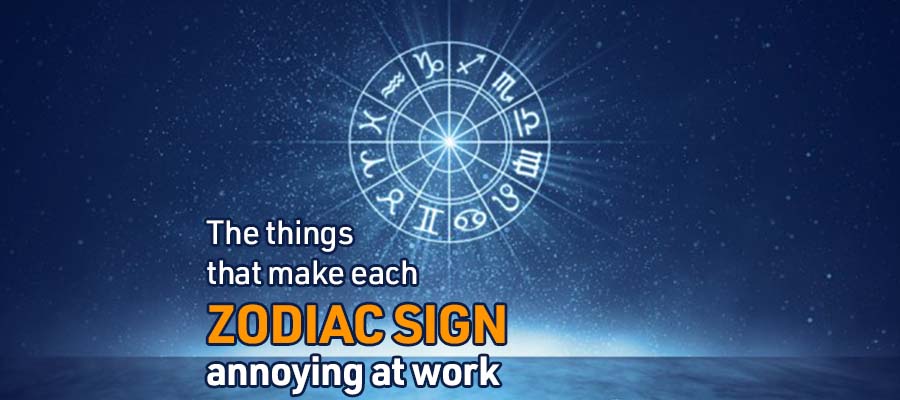 The things that make each zodiac sign annoying at work