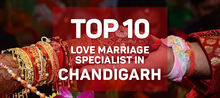 Love Marriage Specialist in Chandigarh | Best Love Marriage Specialist in Chandigarh
