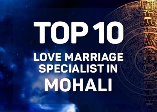Love Marriage Specialist in Mohali | Best Love Marriage Specialist in Mohali