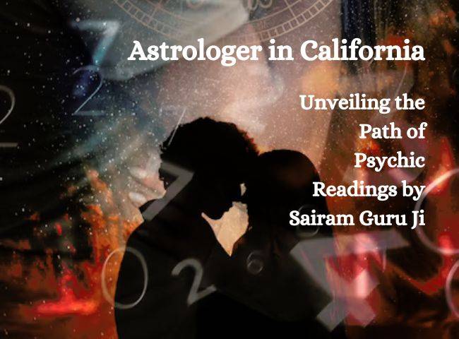 Astrologer in California: Unveiling the Path of Psychic Readings by Sairam Guru Ji