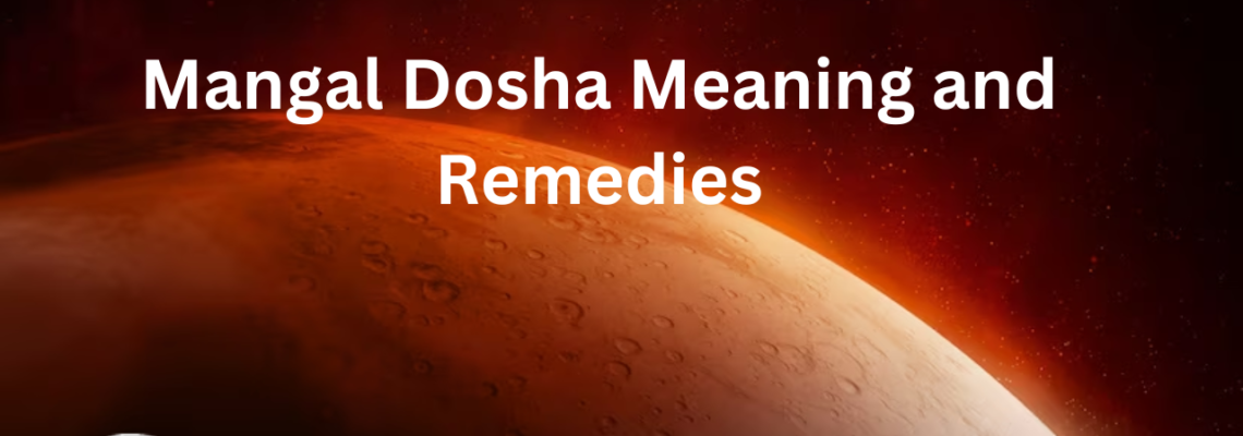 Understanding Mangal Dosha Meaning and Remedies