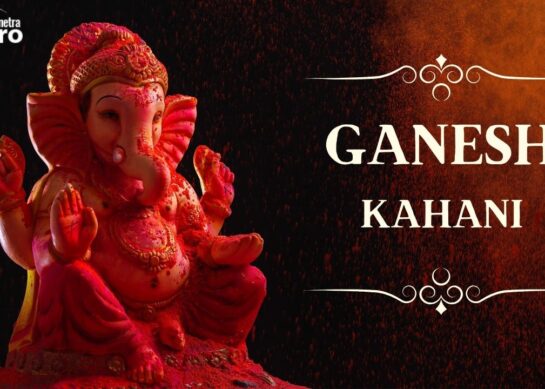 Ganesh Ji Ki Kahani: Mythical Tales of Lord Ganesha