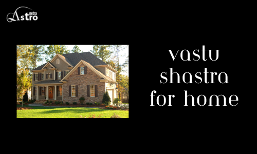 vastu for home : Essential Vastu Tips for Your New Home in 2024