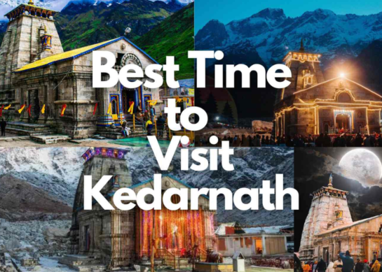 Best Time to Visit Kedarnath: A Comprehensive Guide